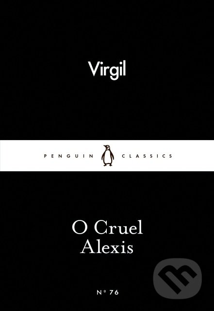 O Cruel Alexis - Virgil, Penguin Books, 2015