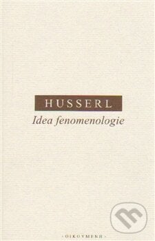 Idea fenomenologie - Edmund Husserl, OIKOYMENH, 2015