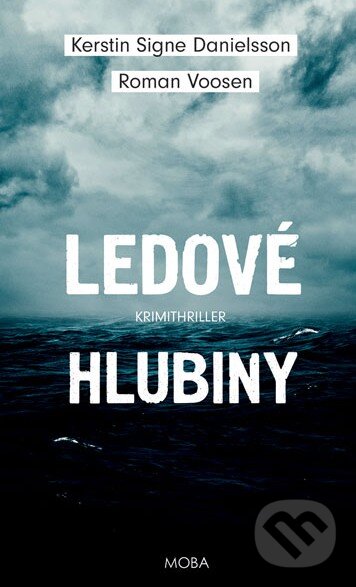 Kniha: Ledové hlubiny (Kerstin S. Danielsson a Roman Voosen). Moba, 2015