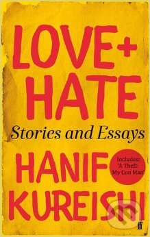 Levně Love + Hate (Stories and Essays) - Hanif Kureishi - kniha z kategorie Beletria