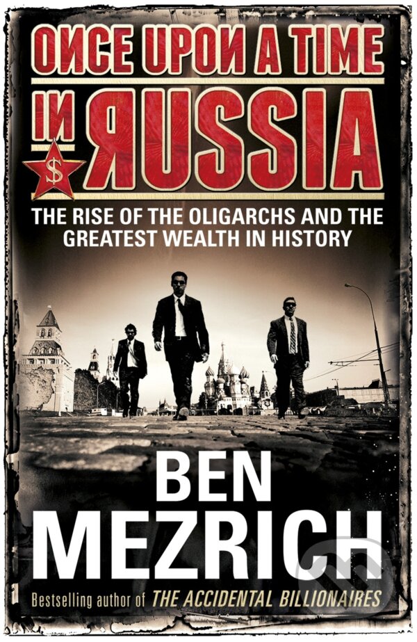 Levně Once Upon a Time in Russia (The Rise of the Oligarchs and the Greatest Wealth in History)