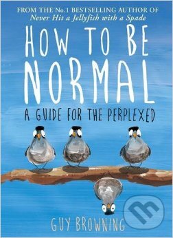 Levně How to be Normal ( A Guide for the Perplexed) - Guy Browning - kniha z kategorie Odborné a náučné