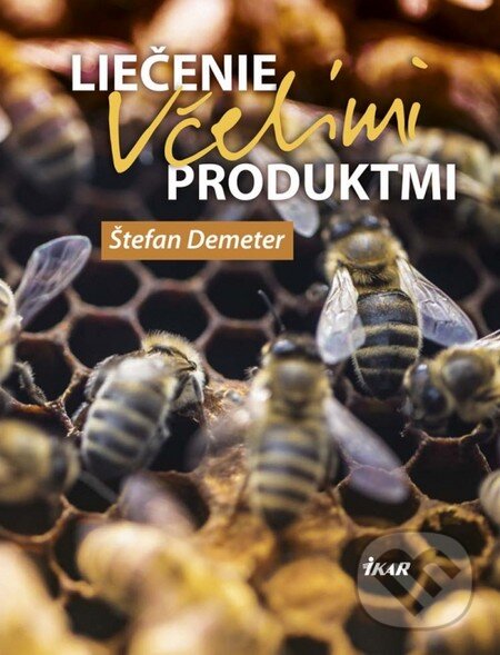 Liečenie včelími produktmi - Štefan Demeter, Ikar, 2015