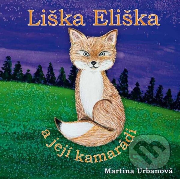 Levně Liška Eliška a její kamarádi - Martina Urbanová - kniha z kategorie Rozprávky