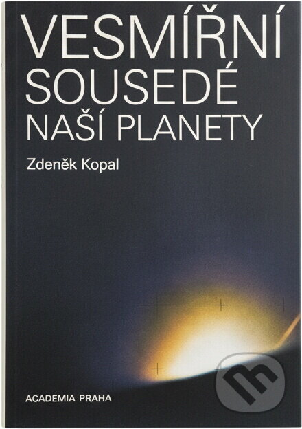 Kniha: Vesmírní sousedé naší planety (Zdeněk Kopal). , 1987
