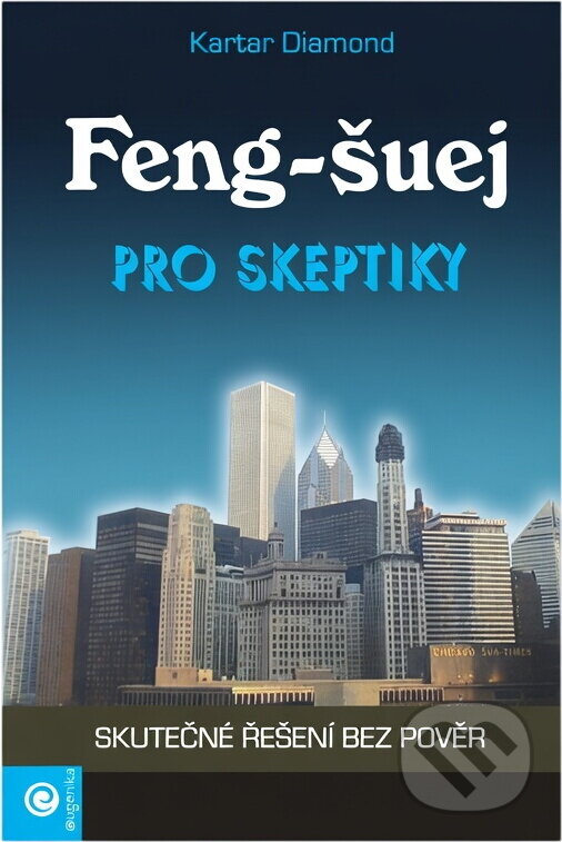 Kniha: Feng-šuej pro skeptiky skutečné řešení bez pověr (Kartar Diamond). , 2004