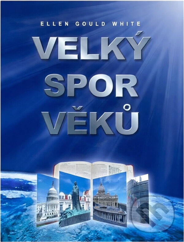 Kniha: Velký spor věků (Ellen Gould Harmon White). , 2012