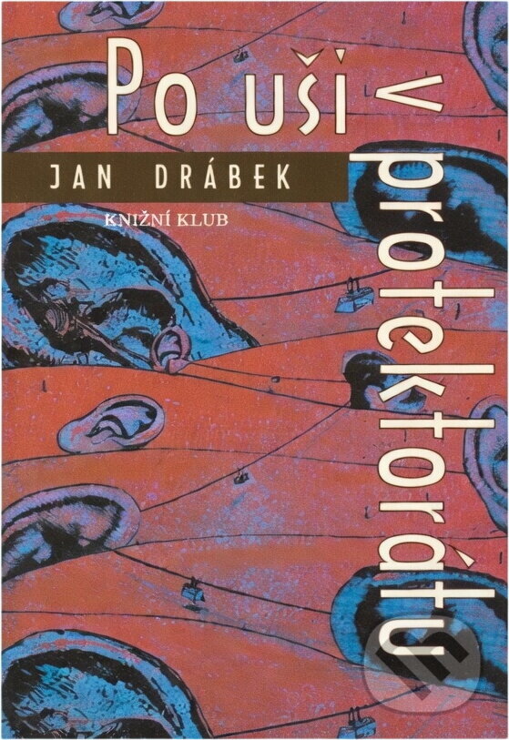 Kniha: Po uši v protektorátu (Jan Drábek). Knižní klub, 2001