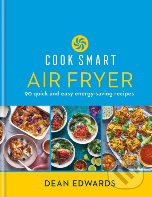 Levně Cook Smart: Air Fryer (90 quick and easy energy-saving recipes) - kniha z kategorie Podľa úpravy