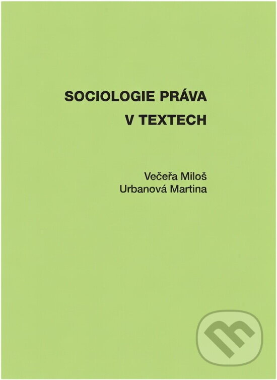 Kniha: Sociologie práva v textech (Miloš Večeřa a Martina Urbanová). Masarykova univerzita, 1998