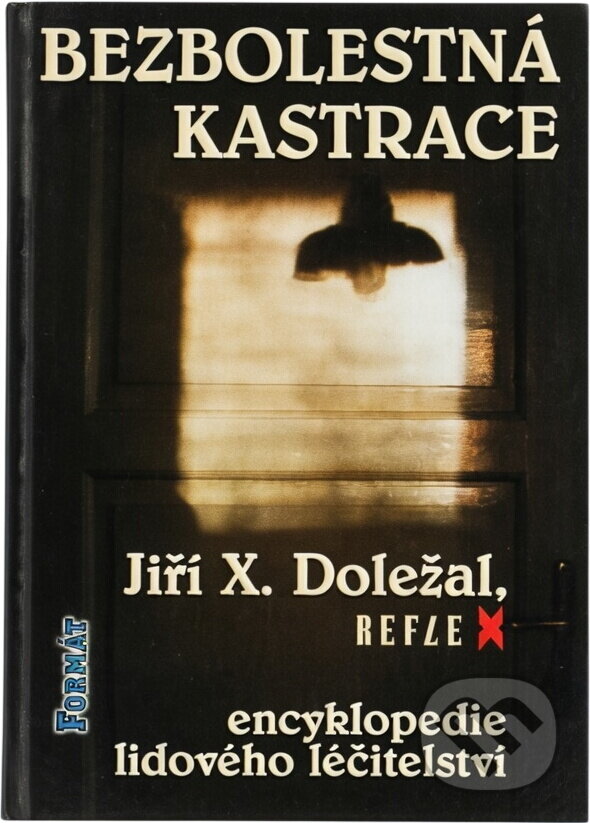 Kniha: Bezbolestná kastrace (Jiří X. Doležal). Formát, 1998
