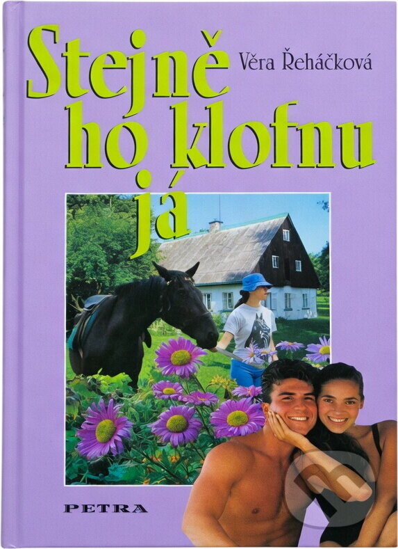 Kniha: Stejně ho klofnu já : dívčí román (Věra Řeháčková). Petra, 2006