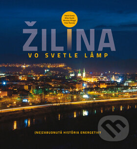 Levně Žilina vo svetle lámp (Nezabudnutá história energetiky) - kniha z kategorie Fotografie