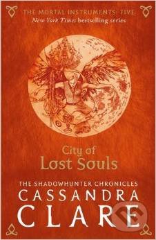 The Mortal Instruments: City of Lost Souls - Cassandra Clare, Walker books, 2015