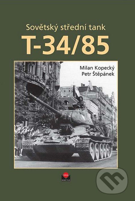 Sovětský střední tank T-34/85 - Milan Kopecký, Petr Štěpánek, Magnet Press, 2015