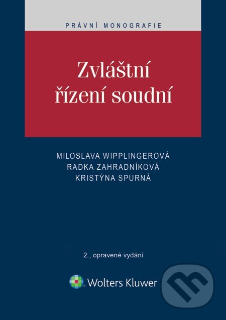 E-kniha: Zvláštní řízení soudní (Kristýna Spurná, Miloslava Wipplingerová a Radka Zahradníková). Wolters Kluwer, 2015