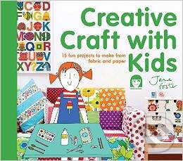 Levně Creative Craft with Kids (15 Fun Projects to Make from Fabric and Paper) - kniha z kategorie Beletria