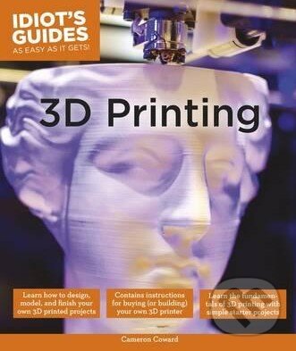 3D Printing - Cameron Coward, Dorling Kindersley, 2015