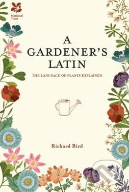 A Gardeners Latin - Richard Bird, Anova, 2015