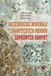 Levně Akcesorické minerály granitických hornín Západných Karpát - kniha z kategorie Geológia