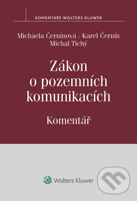 E-kniha: Zákon o pozemních komunikacích. Komentář (Karel Černín, Michaela Černínová a Michal Tichý). Wolters Kluwer, 2015