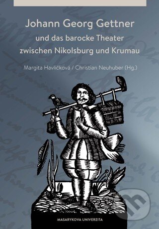 Levně Johann Georg Gettner und das barocke Theater zwischen Nikolsburg und Krumau - kniha z kategorie Umenie, dizajn a architektúra