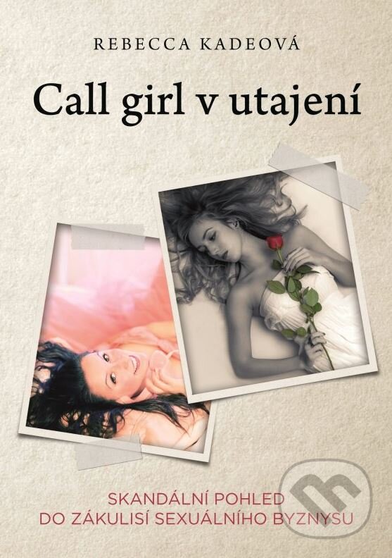 Kniha: Call Girl v utajení (Rebecca Kade). XYZ, 2015