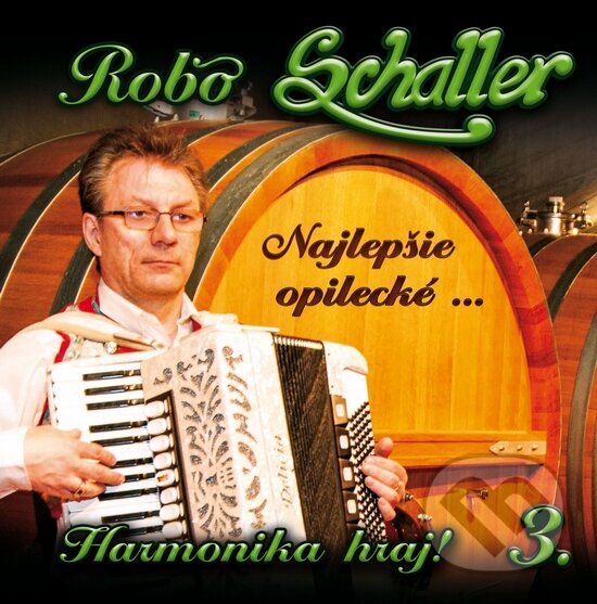 Robo Schaller: Harmonika hraj! 3 - Robo Schaller, Hudobné albumy, 2015