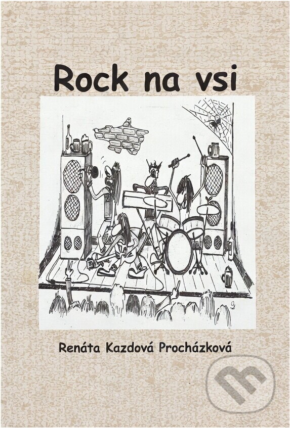 Kniha: Rock na vsi (Renáta Kazdová Procházková). , 2015