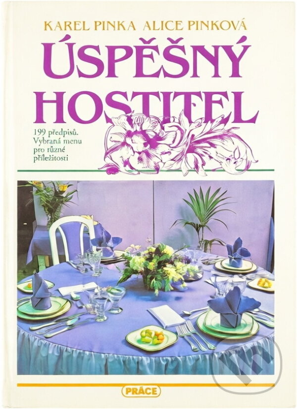 Kniha: Úspěšný hostitel (Alice Pinková a Karel Pinka). Práce, 1992