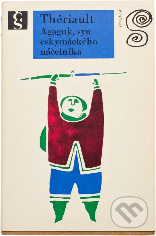 Kniha: Agaguk, syn eskymáckého náčelníka (Yves Thériault). Československý spisovatel, 1972