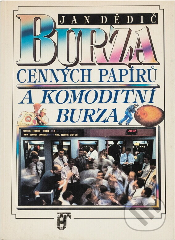 Kniha: Burza cenných papírů a komoditní burza (Jan Dědič). Prospektrum, 1992