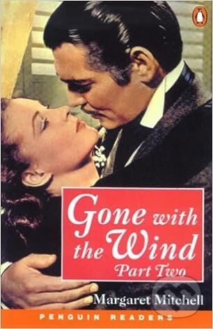 Kniha: Penguin Readers Level 4: B1 - Gone With The Wind Part Two New Edition (Margaret Mitchell)
