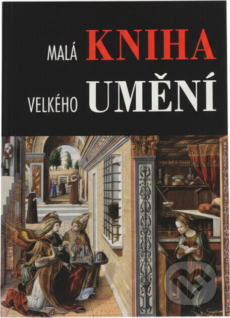 Kniha: Malá kniha velkého umění : unikátní sbírka děl evropských mistrů (Roberto Carvalho de Magalhaes). Junior, 2006