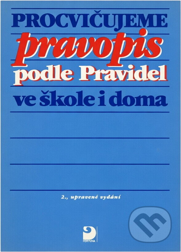 Kniha: Procvičujeme pravopis podle Pravidel ve škole i doma (Karel Kamiš). Fortuna, 1994