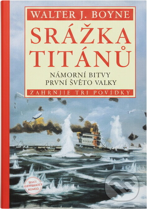 Kniha: Srážka titánů : námořní bitvy 2. světové války (Walter J. Boyne). Naše vojsko, 1997
