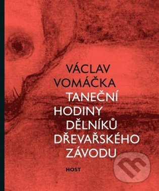 Levně Taneční hodiny dělníků dřevařského závodu - Václav Vomáčka - kniha z kategorie Poézia