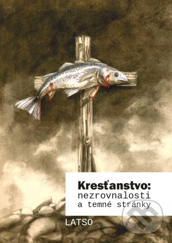 Levně Kresťanstvo: nezrovnalosti a temné stránky - Latso - kniha z kategorie Kresťanstvo