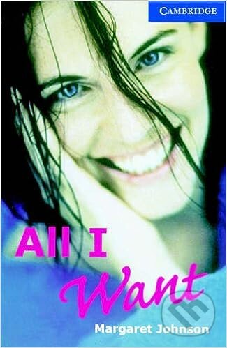 Kniha: Cambridge  English Readers 5 Upper-intermediate: All I Want +CD(3) (Margaret Johnson)