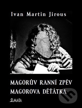 Levně Magorův ranní zpěv. Magorova děťátka - Ivan Martin Jirous, Libor Krejcar (ilustrátor) - kniha z kategorie Poézia