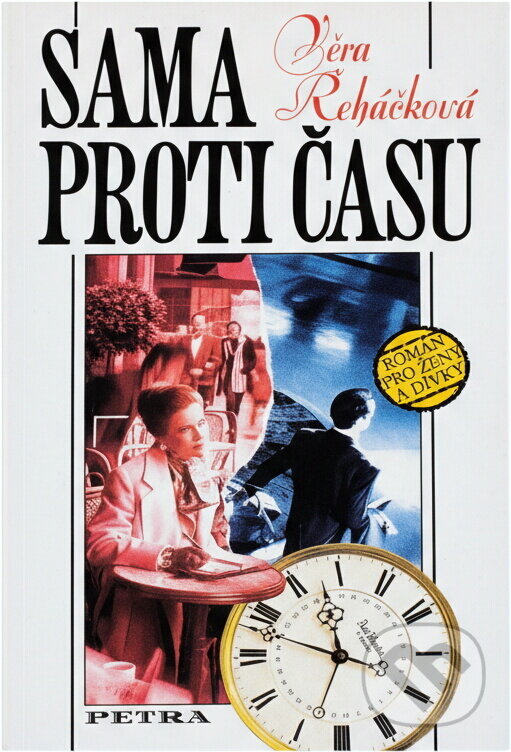 Kniha: Sama proti času : román pro ženy a dívky (Věra Řeháčková). Petra, 1995