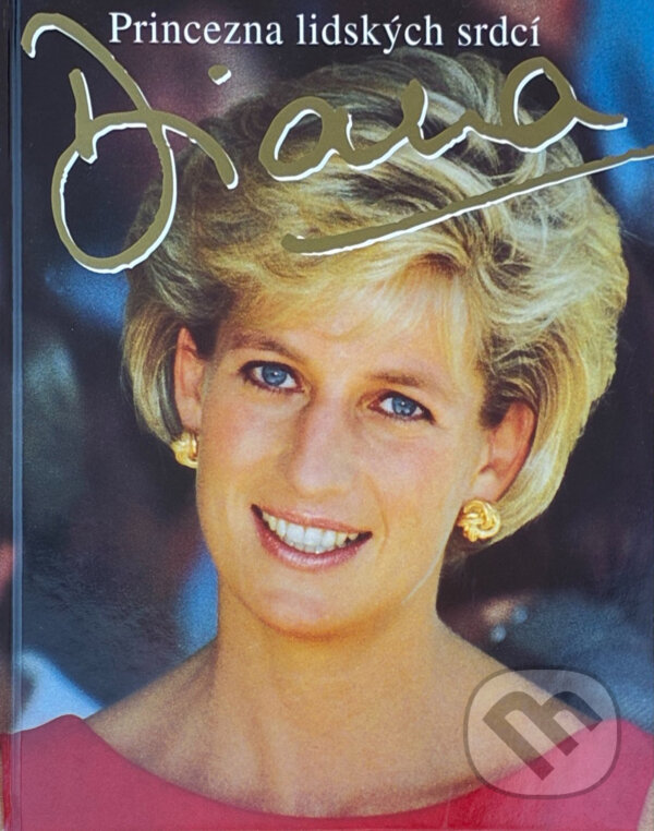 Kniha: Diana : princezna lidských srdcí (Peter Donnelly). Rebo, 1997