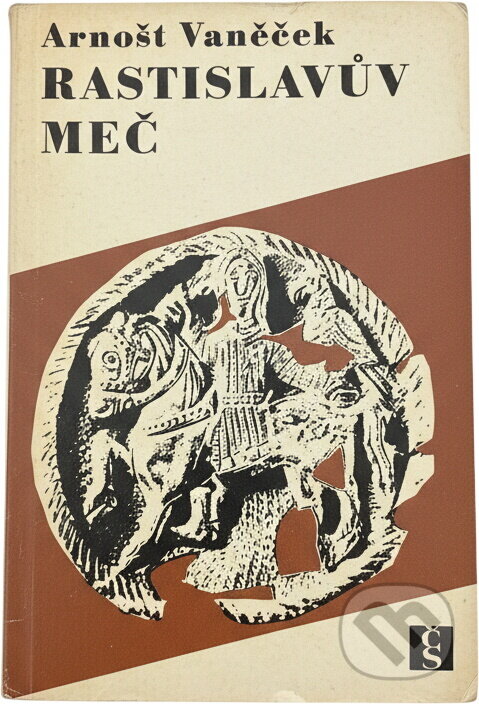 Kniha: Rastislavův meč (Arnošt Vaněček). Československý spisovatel, 1967