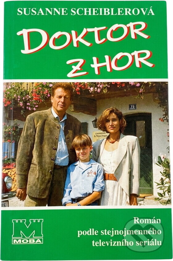 Kniha: Doktor z hor : román podle stejnojmenného televizního seriálu (Susanne Scheibler). Moba, 1995