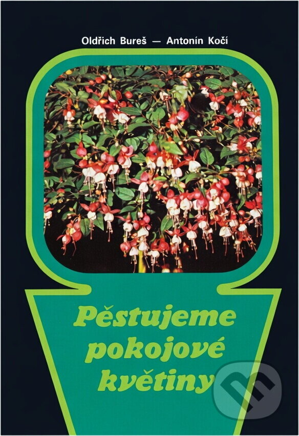 Kniha: Pěstujeme pokojové květiny (Antonín Kočí a Oldřich Bureš). , 1988