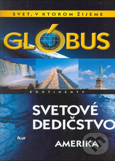 Kniha: Glóbus - Svetové dedičstvo - Amerika (Ikar). Ikar, 2005