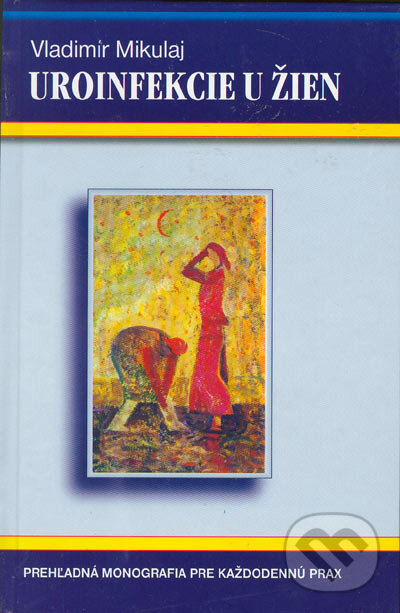 Kniha: Uroinfekcie u žien (Vladimír Mikulaj). Luskpress, spol. s.r.o., 2003