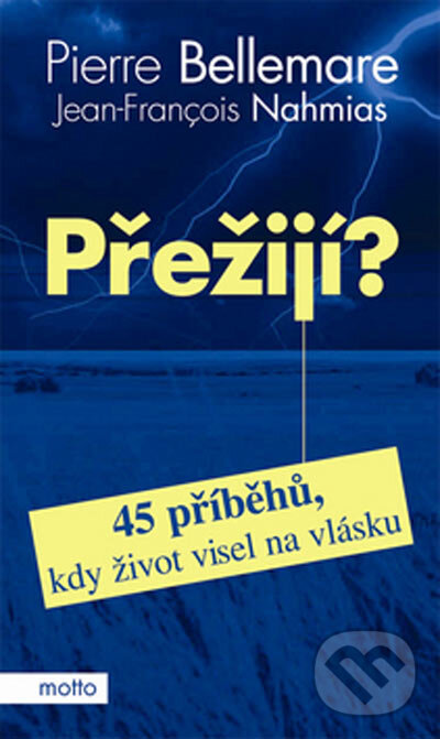 Kniha: Přežijí? (Pierre Bellemare a Jean-François Nahmias). Motto, 2005