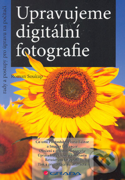 Levně Upravujeme digitální fotografie (rady a postupy pro úpravu na počítač) - kniha z kategorie Multimédiá