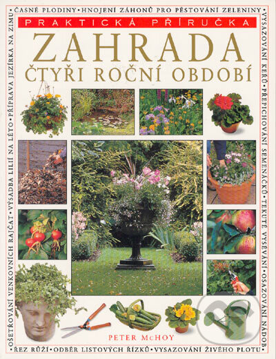 Kniha: Zahrada čtyři roční období (Peter McHoy). Svojtka&Co., 2004